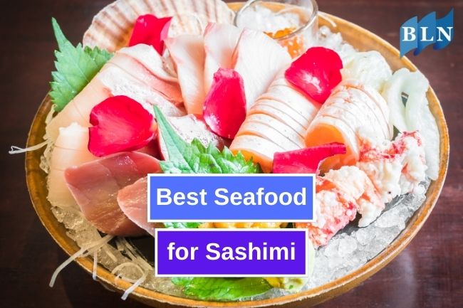 7 Best Seafood Choices for Sashimi